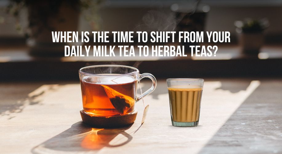 When is the Time to Shift from Your Daily Milk Tea to Herbal Teas ...